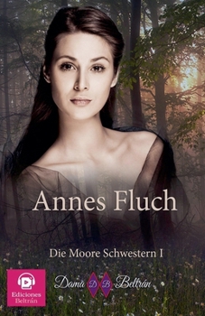 Annes Fluch (Die Moore-Schwestern) (German Edition)