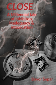 Paperback Close: A millennial tale of inhibition, inadequacy & intoxication Book