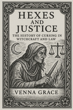 Paperback Hexes and Justice: The History of Cursing in Witchcraft and Law Book