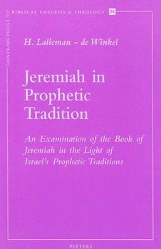 Paperback Jeremiah in Prophetic Tradition: An Examination of the Book of Jeremiah in the Light of Israel's Prophetic Traditions Book