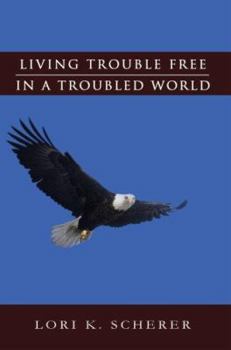 Paperback Living Trouble Free in a Troubled World Book