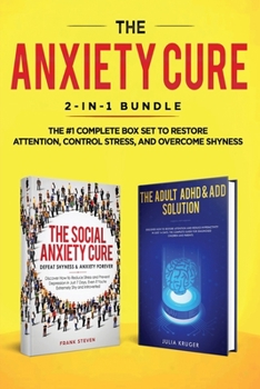 Paperback The Anxiety Cure: 2-in-1 Bundle: Social Anxiety Cure + Adult ADHD & ADD Solution - The #1 Complete Box Set to Restore Attention, Control Book
