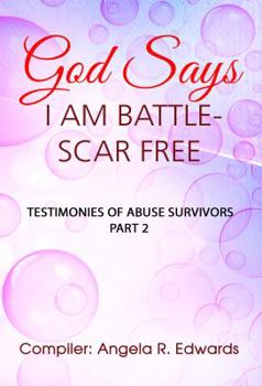 Paperback God Says I Am Battle-Scar Free: Testimonies of Abuse Survivors - Part 2 Book