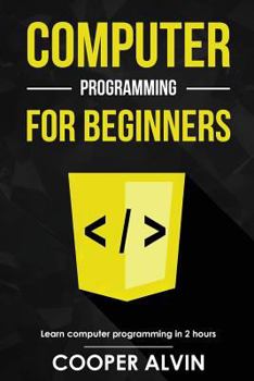 Paperback Computer Programming For Beginners: Learn The Basics of Java, SQL, C, C++, C#, Python, HTML, CSS and Javascript Book