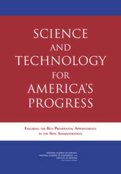 Science and Technology for America's Progress: Ensuring the Best Presidential Appointments in the New Administration