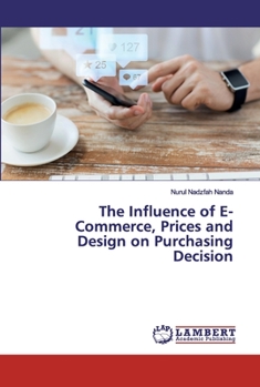 Paperback The Influence of E-Commerce, Prices and Design on Purchasing Decision Book
