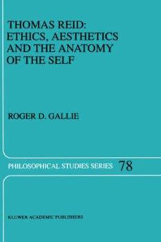Thomas Reid: Ethics, Aesthetics and the Anatomy of the Self (Philosophical Studies Series)