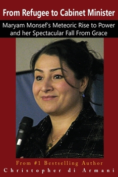 Paperback From Refugee to Cabinet Minister: Maryam Monsef's Meteoric Rise to Power and her Spectacular Fall From Grace Book