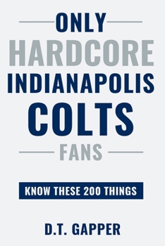 Paperback Only HARDCORE Indianapolis Colts Fans Know These 200 Things Book