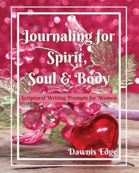 Paperback Journaling for Spirit, Soul & Body, Scriptural Writing Prompts for Women Book