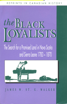 Paperback The Black Loyalists: The Search for a Promised Land in Nova Scotia and Sierra Leone, 1783-1870 (RICH: Reprints in Canadian History) Book