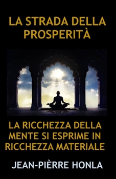 Paperback La Strada Della Prosperità: La Ricchezza Della Mente Si Esprime in Ricchezza Materiale [Italian] Book