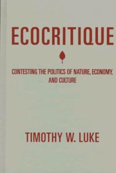 Paperback Ecocritique: Contesting the Politics of Nature, Economy, and Culture Book