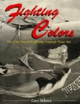 Hardcover Fighting Colors: The Creation of Military Aircraft Nose Art Book