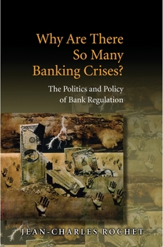 Hardcover Why Are There So Many Banking Crises?: The Politics and Policy of Bank Regulation Book