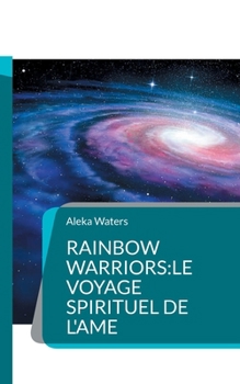 Paperback Rainbow Warriors: le voyage spirituel de l'Ame [French] Book