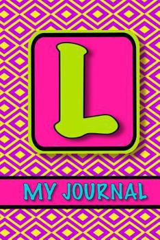 Paperback Monogram Journal For Girls; My Journal 'L': Cute Personalized Journal/ Monogram Gifts For Tweens; 100+ Paged Letter Initial Notebook Journal For Girls Book