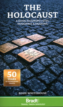 Paperback The Holocaust: Europe's Sites, Museums and Memorials Book