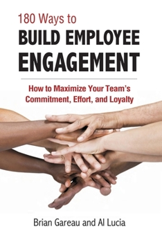 Paperback 180 Ways to Build Employee Engagement: How to Maximize Your Team's Commitment, Effort and Loyalty Book