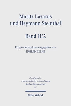 Moritz Lazarus Und Heymann Steinthal: Band II/2: Die Begrunder Der Volkerpsychologie in Ihren Briefen