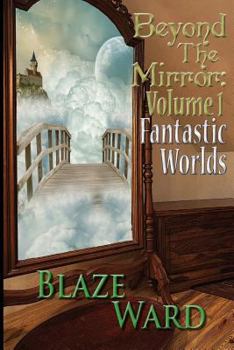 Paperback Beyond the Mirror: Volume 1 Fantastic Worlds Book