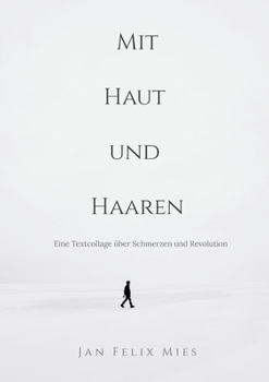 Paperback Mit Haut und Haaren: Eine Textcollage ?ber Schmerzen und Revolution [German] Book