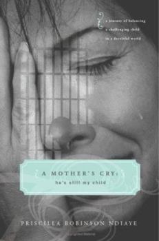 Paperback A Mother's Cry: He's Still My Child Book