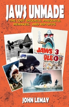 Paperback Jaws Unmade: The Lost Sequels, Prequels, Remakes, and Rip-Offs Book