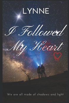 Paperback I Followed My Heart: We are all made of shadows and light Book