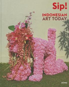 Hardcover Sip! Indonesian Art Today: Seni Rupa Indonesia Kini Book