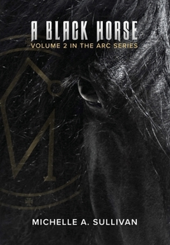 A Black Horse - Book #2 of the ARC