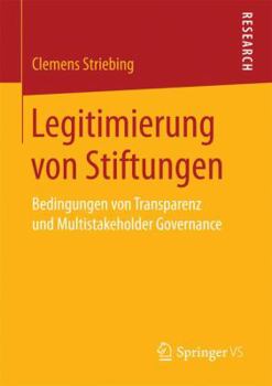 Paperback Legitimierung Von Stiftungen: Bedingungen Von Transparenz Und Multistakeholder Governance [German] Book
