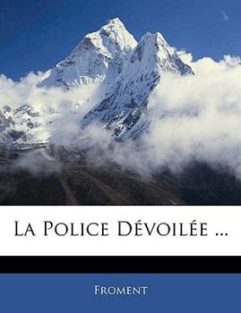 Paperback La Police Dévoilée ... [French] Book