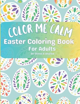 Paperback Color Me Calm Easter Coloring Book For Adults: De-stress & Unwind Book