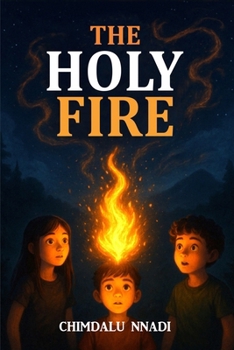 Paperback The Holy Fire: A Supernatural Fantasy Adventure for Young Readers Book
