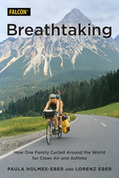 Paperback Breathtaking: How One Family Cycled Around the World for Clean Air and Asthma Book