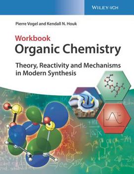 Paperback Organic Chemistry Workbook: Theory, Reactivity and Mechanisms in Modern Synthesis Book