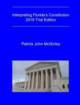 Hardcover Interpreting Florida's Constitution, 2019 Trial Edition Book