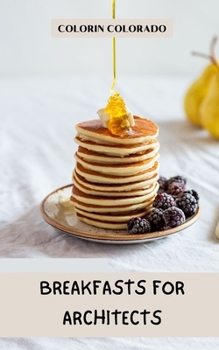 breakfasts for architects: Balancing your creativity and your health