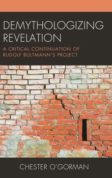 Hardcover Demythologizing Revelation: A Critical Continuation of Rudolf Bultmann's Project Book