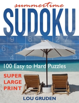 Paperback Summertime Sudoku: 100 Easy to Hard Puzzles - Large Print [Large Print] Book