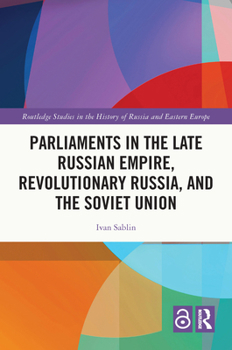 Hardcover Parliaments in the Late Russian Empire, Revolutionary Russia, and the Soviet Union Book