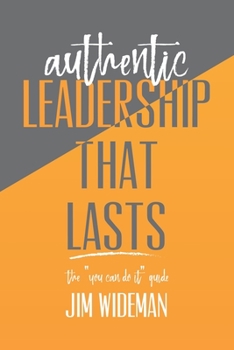 Paperback Authentic Leadership That Lasts the you can-do-it guide Book