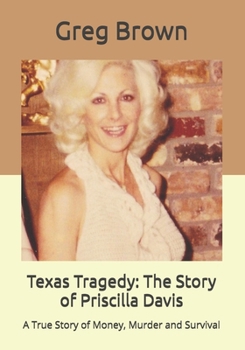 Paperback Texas Tragedy: The Story of Priscilla Davis: A True Story of Money, Murder and Survival Book