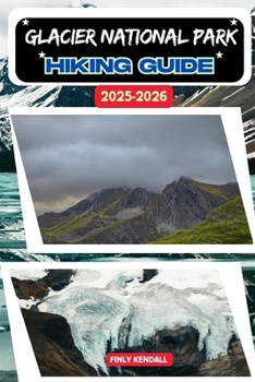 Paperback Glacier National Park Hiking Guide 2025-2026 Book