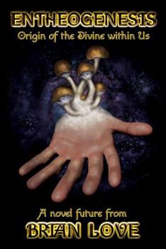 Paperback Entheogenesis: Origin of the Divine Within Us (Aigai Tetralogy) Book