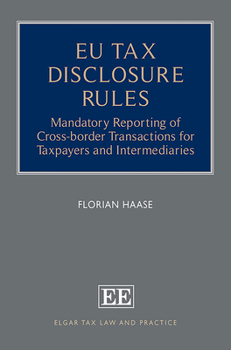 Eu Tax Disclosure Rules: Mandatory Reporting of Cross-Border Transactions for Taxpayers and Intermediaries