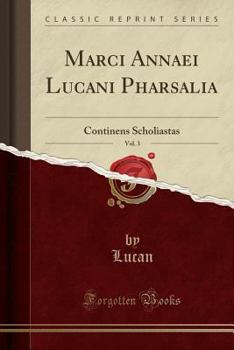 Paperback Marci Annaei Lucani Pharsalia, Vol. 3: Continens Scholiastas (Classic Reprint) [Latin] Book