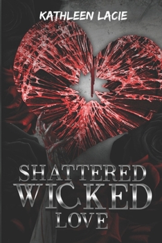 Paperback Shattered Wicked Love: Shattered Series Book