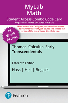 Mylab Math with Pearson Etext -- 18-Week Combo Access Card -- For Thomas' Calculus: Early Transcendentals